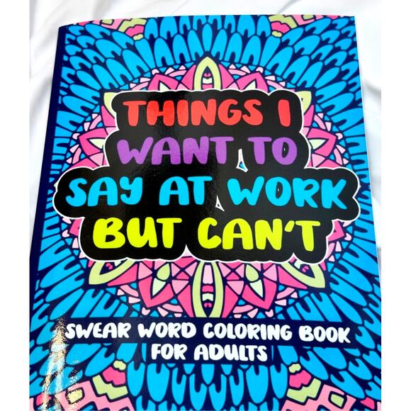 Things I Want to Say at Work But Can't An Adult Coloring Book - Picture 1 of 5